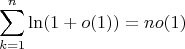 $$\sum_{k=1}^n\ln (1+o(1))= n o(1)$$