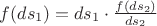 $f(ds_1) = ds_1 \cdot \frac{f(ds_2)}{ds_2}$