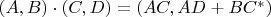 $(A, B) \cdot (C, D) = (AC, AD + BC^*)$