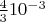 $\frac {4} {3} 10^{-3}$
