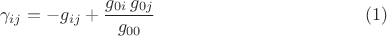 $$
\gamma_{i j} = - g_{i j} + \frac{g_{0 i} \, g_{0 j}}{g_{00}} \eqno(1)
$$
