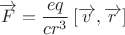 \[
\overrightarrow F  = \frac{{eq}}
{{cr^3 }}\left[ {\overrightarrow v ,\overrightarrow r } \right]
\]