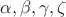 $\alpha,\beta,\gamma,\zeta $