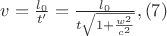 $v = \frac{l_{0}}{t'} = \frac{l_{0}}{t\sqrt{1 + \frac{w^2}{c^2}}}, \eqno{(7)}$ $v = \frac{l_{0}}{t'} = \frac{l_{0}}{t\sqrt{1 + \frac{w^2}{c^2}}}, \eqno{(7)}$