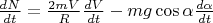 $\frac{dN}{dt} = \frac{2mV}{R} \frac{dV}{dt}- mg \cos \alpha \frac{d \alpha}{d t}$