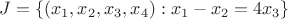 $J = \{(x_1, x_2, x_3, x_4) : x_1 - x_2 = 4x_3\}$