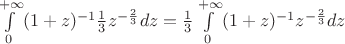 $\int\limits_{0}^{+ \infty}(1+z)^{-1} \frac{1}{3}z^{-\frac{2}{3}}dz = \frac{1}{3}\int\limits_{0}^{+ \infty}(1+z)^{-1} z^{-\frac{2}{3}}dz$