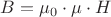 $B = \mu_0 \cdot  \mu \cdot H$