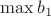 $\max{b_1}$