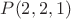 $P(2,2,1)$
