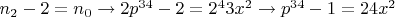 $n_2-2=n_0 \to 2p^{34}-2=2^4 3 x^2 \to p^{34}-1=24x^2$