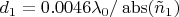 $d_1=0.0046\lambda_0/\mathop{\mathrm{abs}}(\tilde{n}_1) $