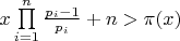 $x\prod\limits_{i = 1}^n {\frac{{{p_i} - 1}}{{{p_i}}}}  + n > \pi (x)$