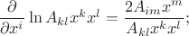 $\dfrac\partial{\partial x^i}\ln A_{kl}x^kx^l=\dfrac{2A_{im}x^m}{ A_{kl}x^kx^l};$