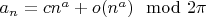 $a_n=cn^a+o(n^a) \mod 2\pi$