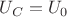 $U_{C} = U_0$ $U_{C} = U_0$