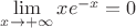 $\lim\limits_{x\to + \infty}^{} xe^{-x}=0$