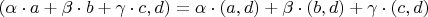 $(\alpha\cdot a+\beta\cdot b+\gamma\cdot c, d)=\alpha\cdot(a, d)+\beta\cdot(b, d)+\gamma\cdot(c, d)$
