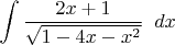$\displaystyle\int\frac{2x+1}{\sqrt{1-4x-x^2}}\;\;dx$