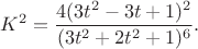 $$K^2 = \frac{4(3t^2 - 3t + 1)^2}{(3t^2+2t^2+1)^6}.$$