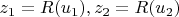 $z_1 = R(u_1), z_2 = R(u_2)$