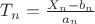 $T_n  = \frac{{X_n  - b_n }}
{{a_n }}$
