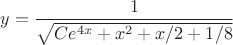 $y=\dfrac{1}{\sqrt{Ce^{4x}+x^2+x/2+1/8}}$