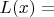 $L(x)=$