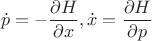 $$\dot{p} = - \frac{\partial H}{\partial x}, \dot{x} = \frac{\partial H}{\partial p}$$