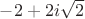 $-2+2i\sqrt{2}$