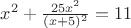 $x^2+\frac{25x^2}{(x+5)^2}=11$