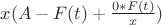 $x(A-F(t)+\frac{0*F(t)}{x})$