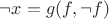 $\neg x=g(f,\neg f)$