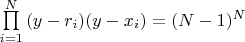 $\prod\limits_{i=1}^{N}{(y-r_i)(y-x_i)}=(N-1)^N$