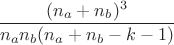 $$\frac{(n_a+n_b)^3}{n_an_b(n_a+n_b-k-1)}$$