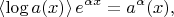$$\left<\log{a(x)}\right>e^{\alpha{x}}=a^\alpha(x),$$