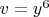 $v=y^6$