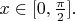 $x\in[0,\frac \pi 2].$