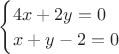 $\begin{cases}
4x+2y=0\\
x+y-2=0
\end{cases}$