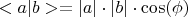 $<a|b>=|a|\cdot|b|\cdot \cos (\phi)$