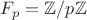 $F_p=\mathbb{Z}/p\mathbb{Z}$