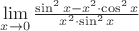 $\lim\limits_{x\to 0}{\frac{\sin^2x-x^2\cdot \cos^2x}{x^2\cdot \sin^2x}}$