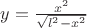 $y=\frac{x^2}{\sqrt{l^2-x^2}}$