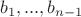 $b_1,...,b_{n-1}$