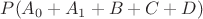 $P(A_0+A_1+B+C+D)$