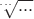 $\sqrt[{}^{...}]{...}$