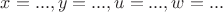 $x=...,y=...,u=...,w=...$