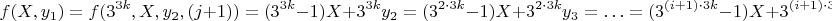 $$f(X,y_1)=f(3^{3k}, X, y_2,(j+1))=(3^{3k}-1)X+3^{3k}y_2=(3^{2\cdot 3k}-1)X+3^{2\cdot 3k}y_3=\ldots=(3^{(i+1)\cdot3k}-1)X+3^{(i+1)\cdot3k}y_{j+1}=$