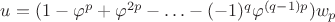 $u = (1 - \varphi^p + \varphi^{2p} - \ldots - (-1)^q \varphi^{(q-1)p})w_p$
