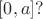 $[0,a]?$